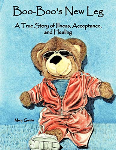 Boo-Boo's New Leg: A True Story of Illness, Acceptance, and Healing