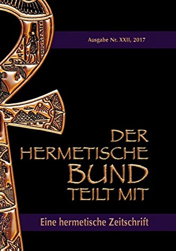 Der hermetische Bund teilt mit: 22: Hermetische Zeitschrift: Nummer 22 (Der hermetische Bund teilt mit: Hermetische Zeitschrift)