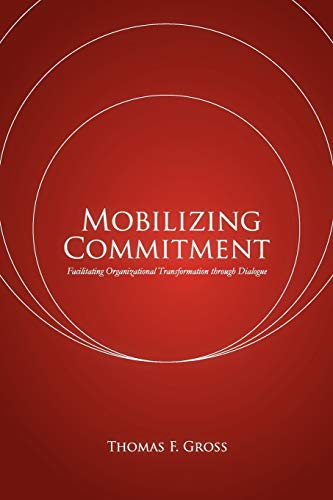 Mobilizing Commitment: Facilitating Organizational Transformation through Dialogue