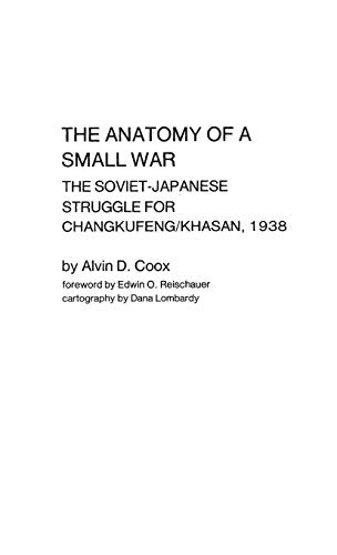 The Anatomy of a Small War: The Soviet-Japanese Struggle for Changkufeng/Khasan, 1938 (Contributions in Military Studies)