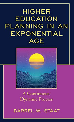Higher Education Planning in an Exponential Age: A Continuous, Dynamic Process