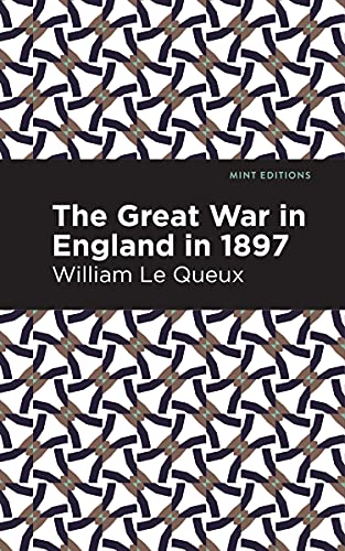 The Great War in England in 1897 (Mint Editions―Military Narratives and Nonfiction)