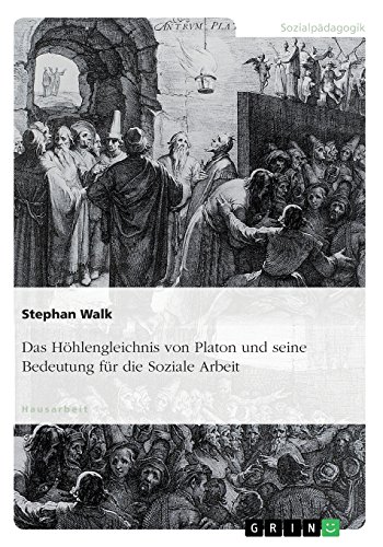 Das Höhlengleichnis von Platon und seine Bedeutung für die Soziale Arbeit