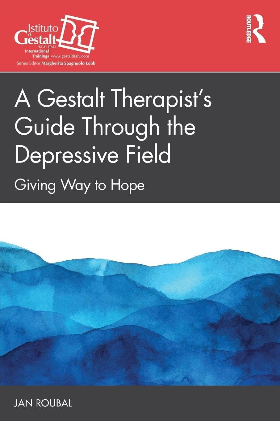 A Gestalt Therapist’s Guide Through the Depressive Field: Giving Way to Hope (The Gestalt Therapy Book)