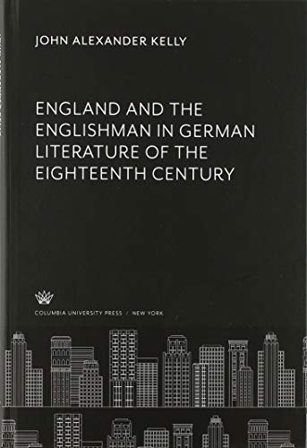 England and the Englishman in German Literature of the Eighteenth Century