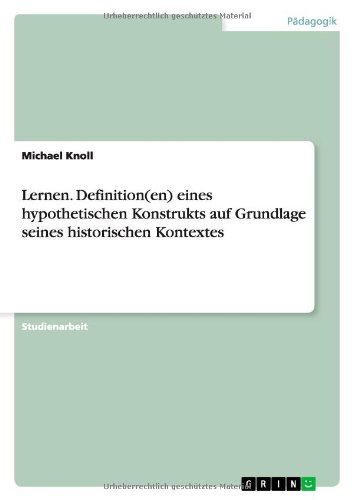 Michael Knoll Lernen. Definition(en) Eines Hypothetischen Konstrukts Auf Grundlage Seines Historischen Kontextes