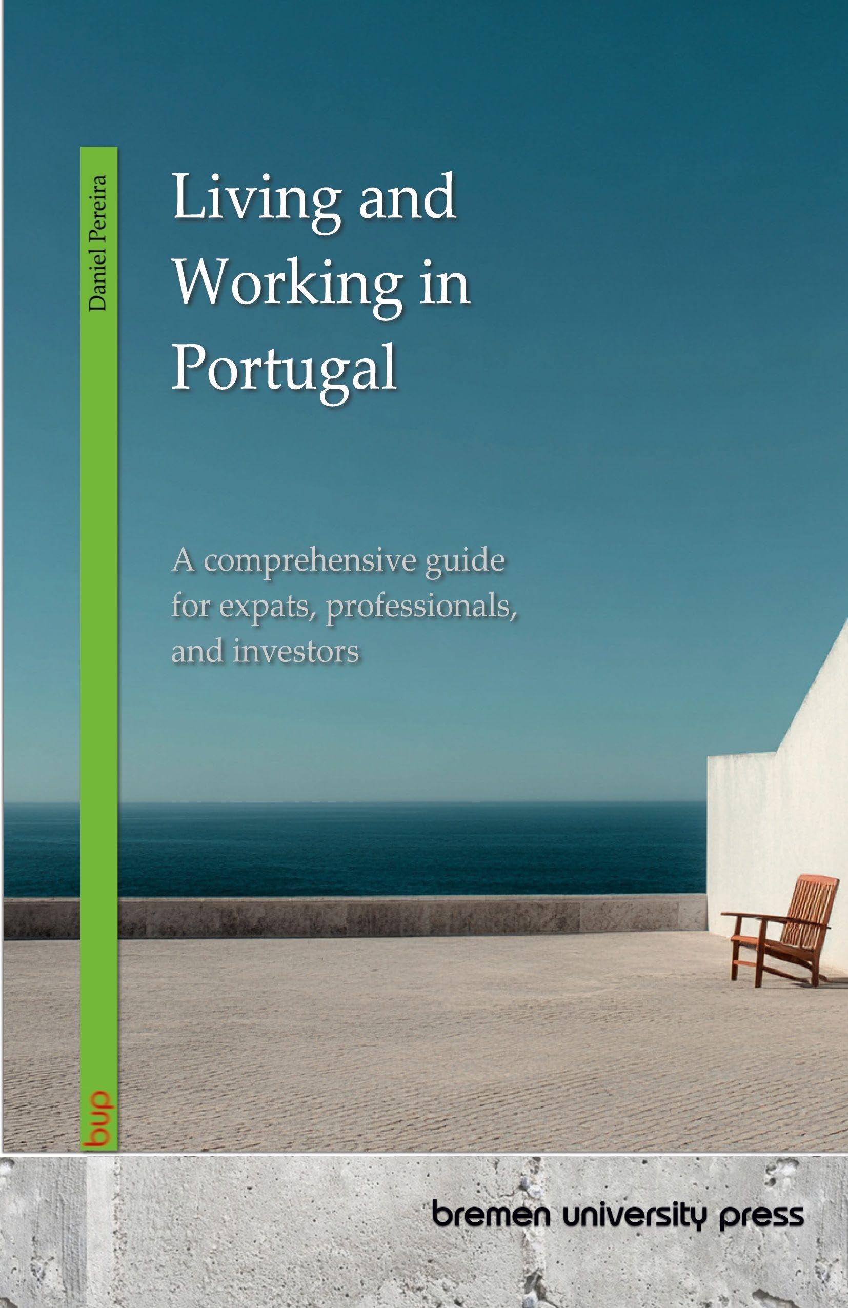 Living and Working in Portugal: A comprehensive guide for expats, professionals, and investors