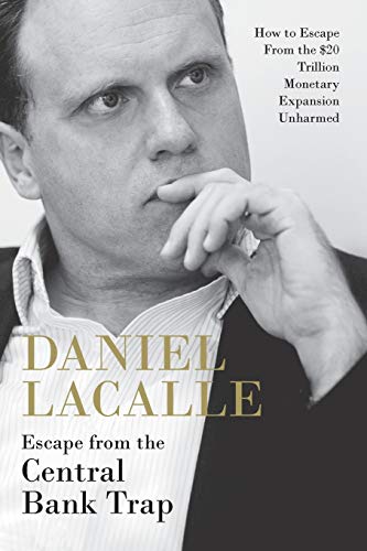 Escape from the Central Bank Trap: How to Escape From the $20 Trillion Monetary Expansion Unharmed