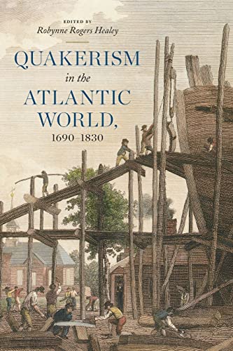 Quakerism in the Atlantic World, 1690-1830 (New History of Quakerism)