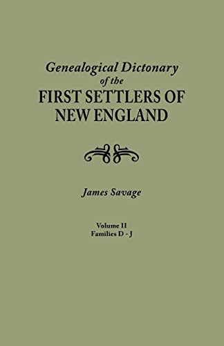 A Genealogical Dictionary of the First Settlers of New England, showing three generations of those who came before May, 1692. In four volumes. Volume II (families Dade - Jupp)