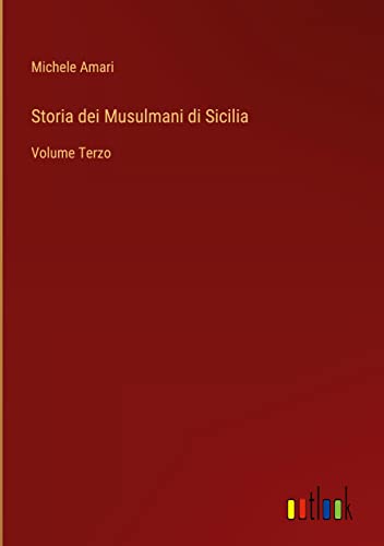 Storia dei Musulmani di Sicilia: Volume Terzo