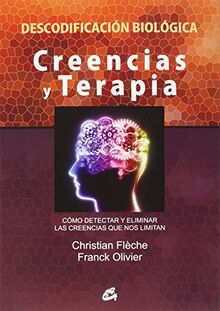 Creencias y terapia : cómo detectar y eliminar las creencias que nos limitan (Salud natural)