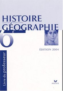 Histoire-Géographie 6e : Livre du professeur (Premier Cycle)