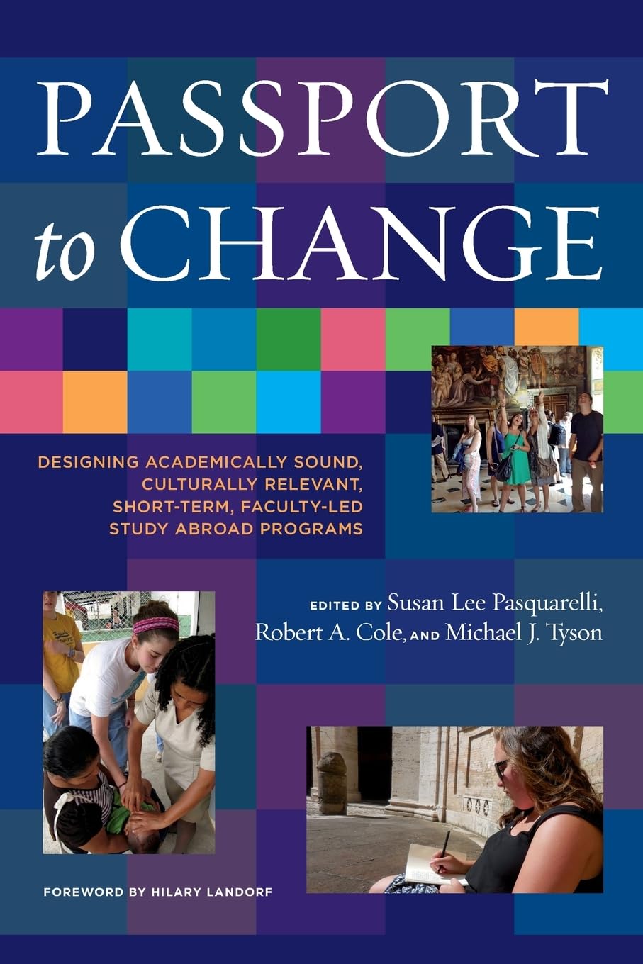 Passport to Change: Designing Academically Sound, Culturally Relevant, Short-Term, Faculty-Led Study Abroad Programs