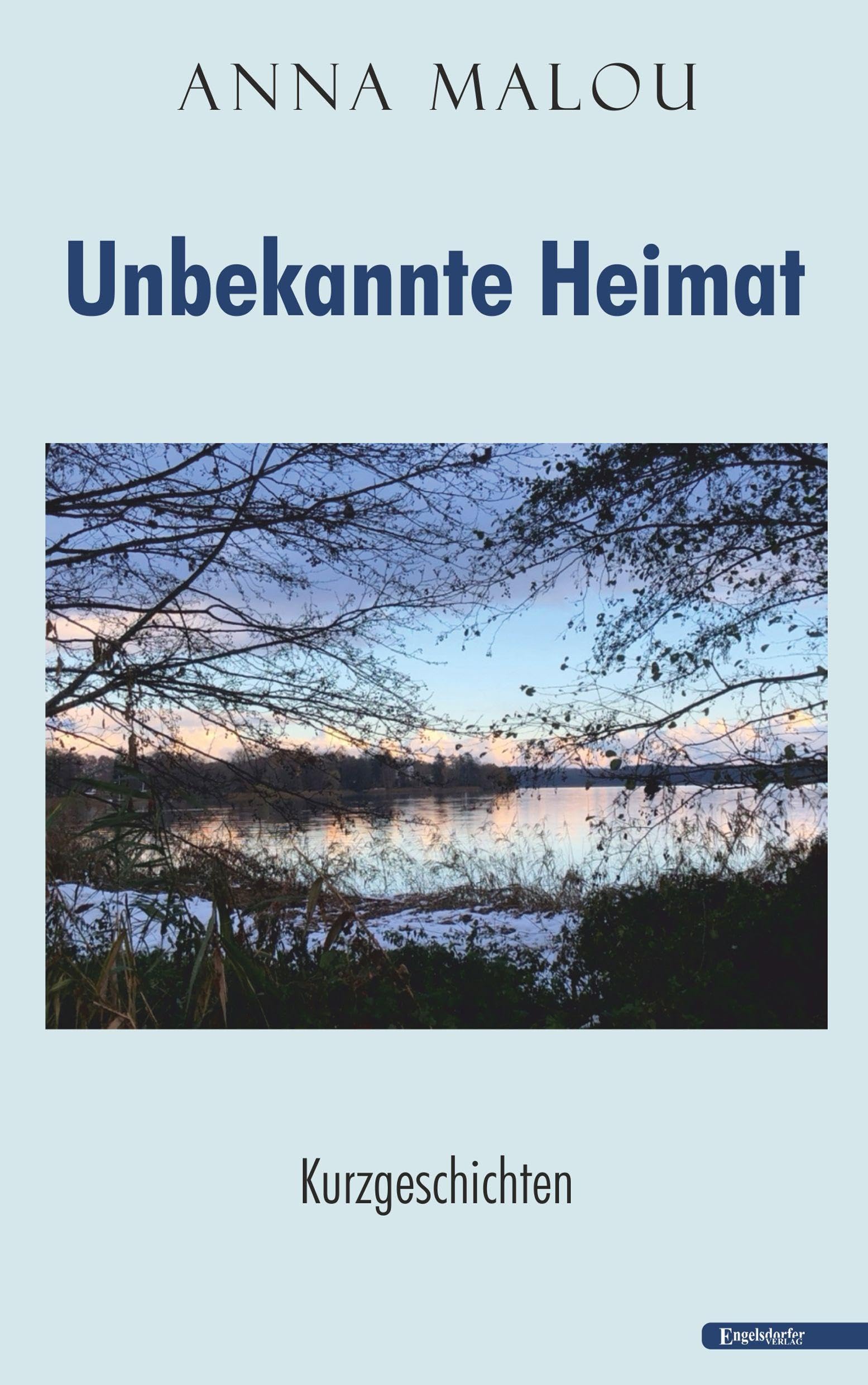 Unbekannte Heimat: Kurzgeschichten