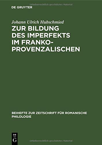 Zur Bildung des Imperfekts im Frankoprovenzalischen: Die v-losen Formen mit Untersuchungen über die Bedeutung der Satzphonetik für die Entwicklung der ... für romanische Philologie, 58, Band 58)