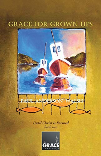Grace for Grown Ups: Until Christ is Formed book two