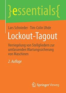 Lockout-Tagout: Verriegelung von Stellgliedern zur umfassenden Wartungssicherung von Maschinen (essentials)