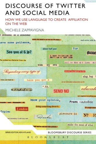 Discourse of Twitter and Social Media: How We Use Language To Create Affiliation On The Web (Continuum Discourse)
