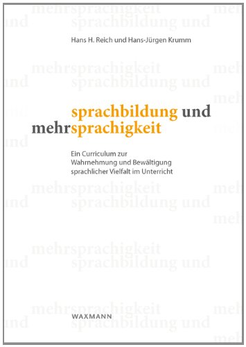 Sprachbildung und Mehrsprachigkeit: Ein Curriculum zur Wahrnehmung und Bewältigung sprachlicher Vielfalt im Unterricht