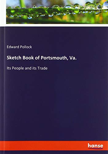 Sketch Book of Portsmouth, Va.: Its People and its Trade