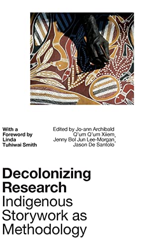 Decolonizing Research: Indigenous Storywork as Methodology