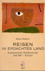 Reisen in erdachtes Land: Literarische Spurensuche vor Ort - Essays