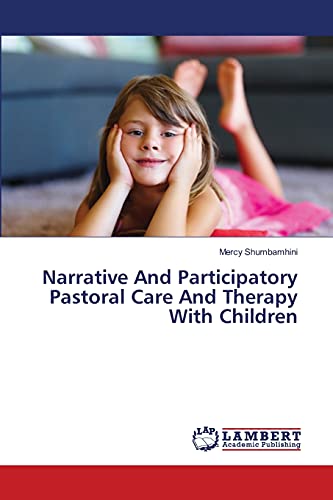 Narrative And Participatory Pastoral Care And Therapy With Children