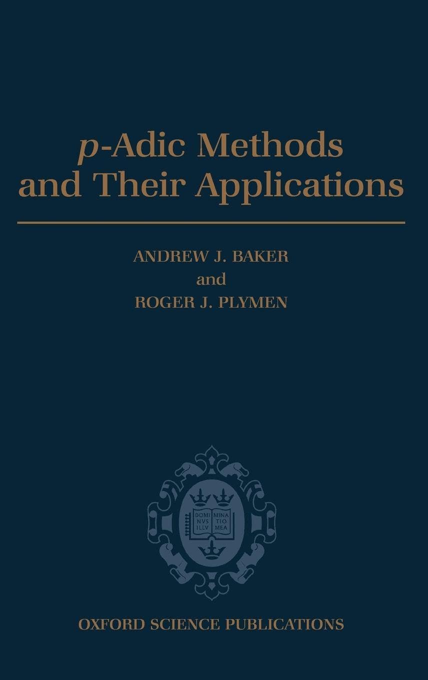 P-Adic Methods and Their Applications (Oxford Science Publications)
