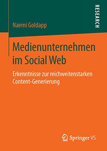 Medienunternehmen im Social Web: Erkenntnisse zur reichweitenstarken Content-Generierung