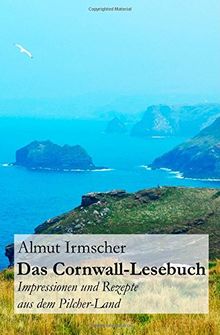 Das Cornwall-Lesebuch: Impressionen und Rezepte aus dem Pilcher-Land