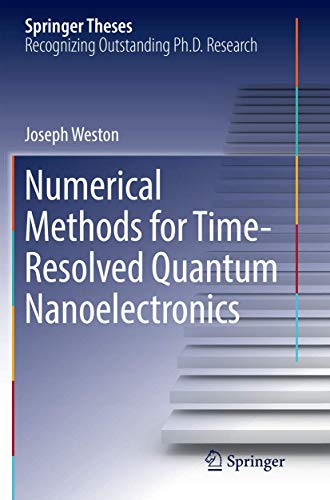 Numerical Methods for Time-Resolved Quantum Nanoelectronics (Springer Theses)