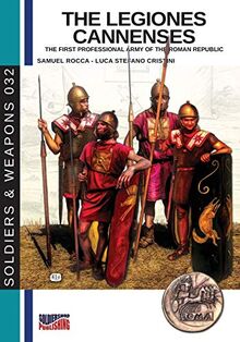 The legiones Cannenses: The first professional army of the Roman republic (Soldiers&Weapons, Band 32)