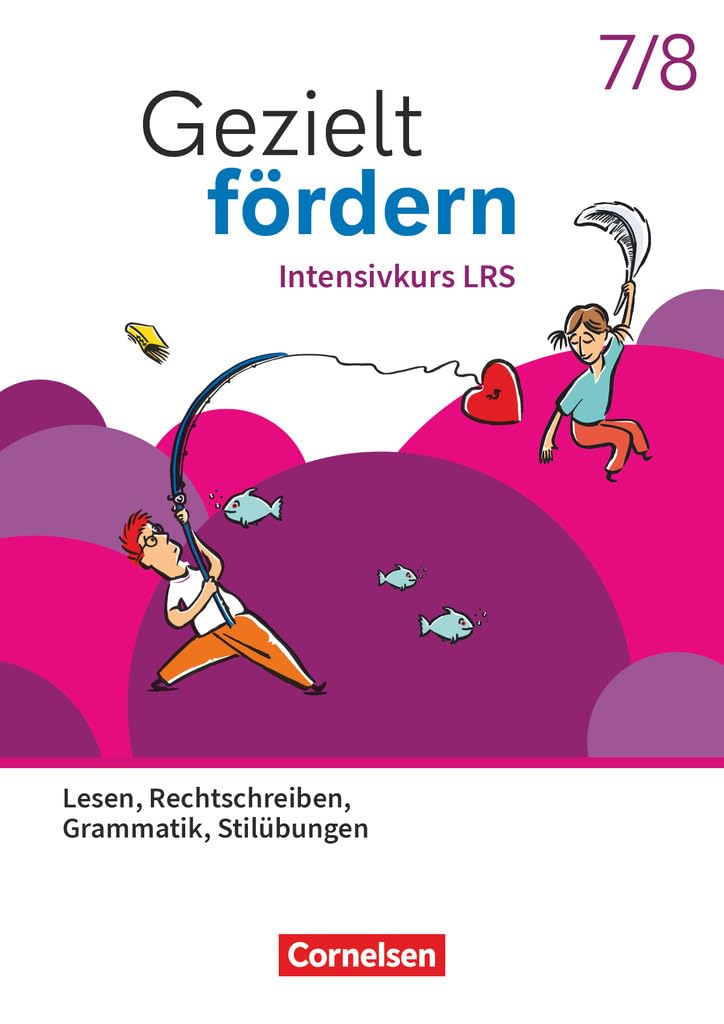 Gezielt fördern - Lern- und Übungshefte Deutsch 2025 - 7./8. Schuljahr: Intensivkurs LRS - Lesen, Rechtschreiben, Grammatik, Stilübungen - Thematisches Arbeitsheft mit Lösungshilfen