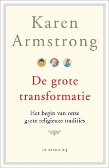 De grote transformatie: het begin van onze religieuze tradities