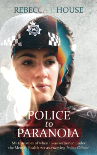 Police to Paranoia: My true story of when I was sectioned under the Mental Health Act as a serving Police Officer