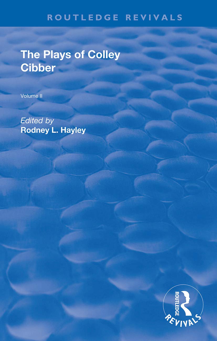 The Plays of Colley Cibber: Volume II (Routledge Revivals, 2, Band 2)