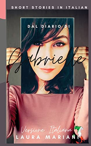Dal Diario di Gabrielle: Short Stories for Women in Foreign Language - Italian (Le nove vite di Gabrielle)