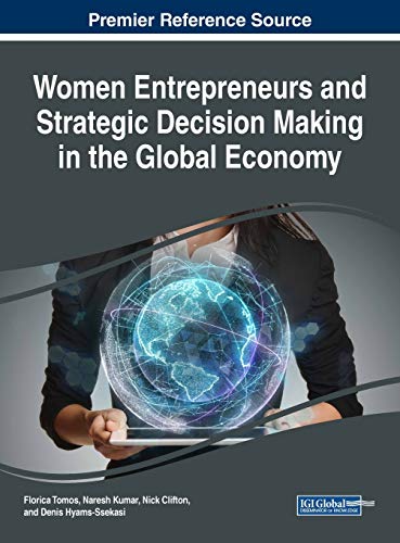 Women Entrepreneurs and Strategic Decision Making in the Global Economy (Advances in Business Strategy and Competitive Advantage (ABSCA))