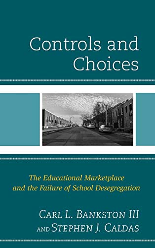 Controls and Choices: The Educational Marketplace and the Failure of School Desegregation