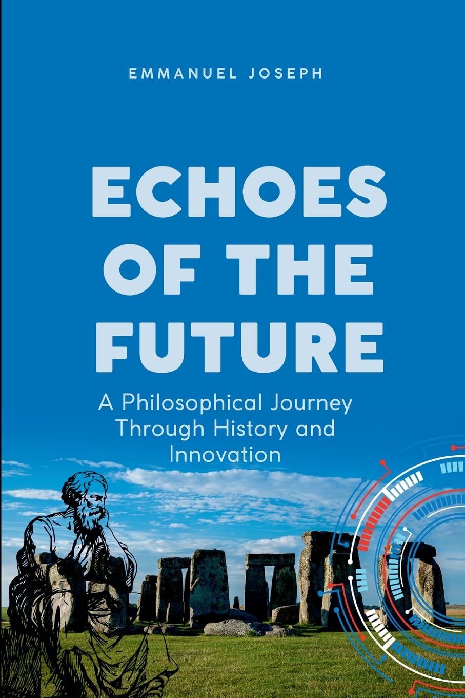 Echoes of the Future, A Philosophical Journey Through History and Innovation