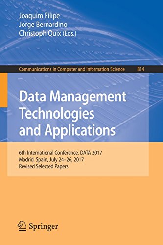Data Management Technologies and Applications: 6th International Conference, DATA 2017, Madrid, Spain, July 24–26, 2017, Revised Selected Papers ... Computer and Information Science, Band 814)