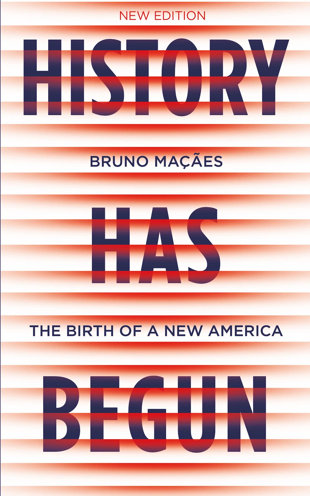 Bruno Macaes History Has Begun, The Birth Of A New America