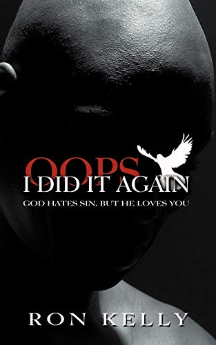 Oops, I Did It Again!: God Hates Sin, But He Loves You!
