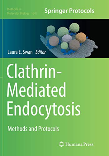 Clathrin-Mediated Endocytosis: Methods and Protocols (Methods in Molecular Biology, Band 1847)