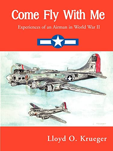 Come Fly With Me: Experiences of an Airman in World War II