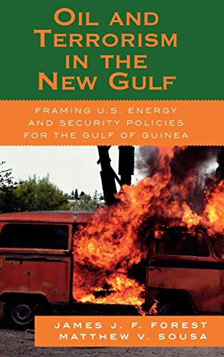 Oil and Terrorism in the New Gulf: Framing U.S. Energy and Security Policies for the Gulf of Guinea