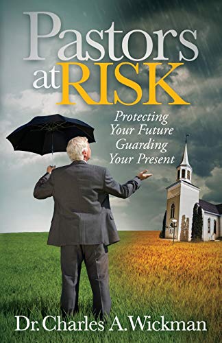 Pastors at Risk: Protecting Your Future Guarding Your Present (Morgan James Faith)