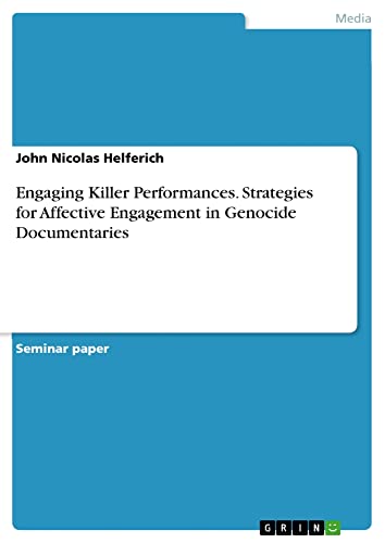 Engaging Killer Performances. Strategies for Affective Engagement in Genocide Documentaries