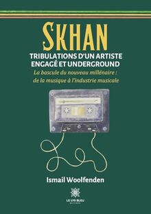 Skhan Tribulations d’un artiste engagé et underground : La bascule du nouveau millénaire :de la musique à l’industrie musicale